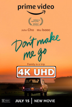 Don't Make Me Go - HEVC/MKV 4K Trailer