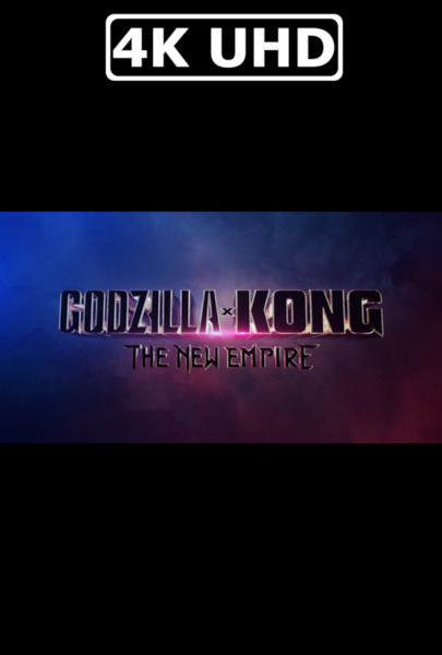 Godzilla X Kong: The New Empire - HEVC/MKV 4K Title Announcement Teaser