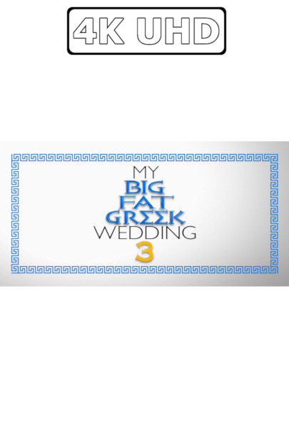 My Big Fat Greek Wedding 3 - HEVC/MKV 4K Ultra HD Trailer
