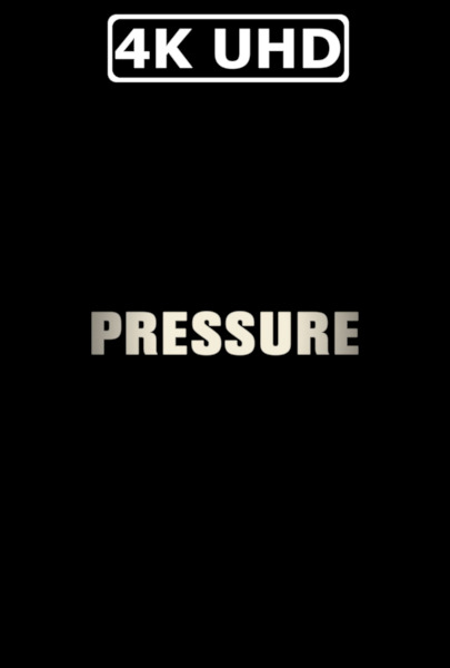 Pressure - HEVC/MKV 4K Ultra HD Trailer