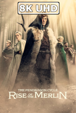 Movie Poster for The Pendragon Cycle: Rise Of The Merlin - HEVC/MKV 8K Ultra HD Trailer